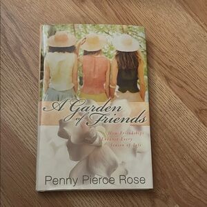A Garden of Friends by Penny Pierce Rose - Hardcover Cover